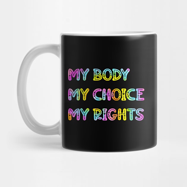 My body, my rights. Tie dye by BlaiseDesign